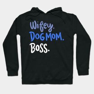 Wifey, Dog Mom, Boss Hoodie